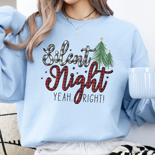 Silent night Yeah right!  Women's Christmas sweatshirt