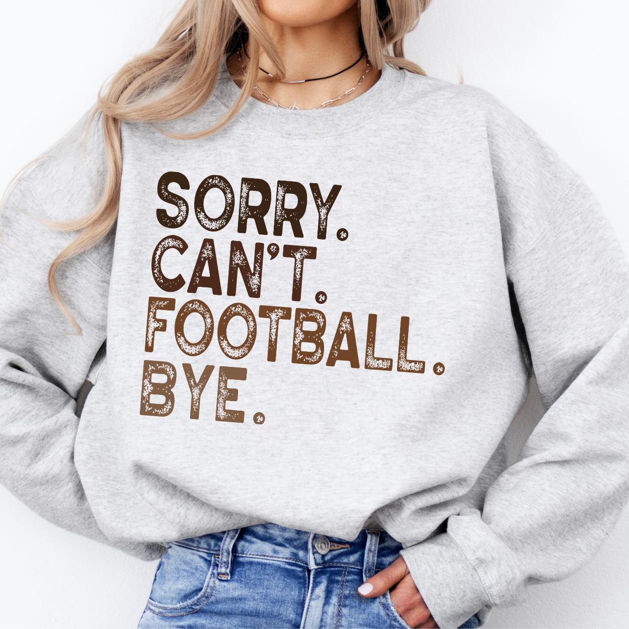 Sorry. Can't. Football. Bye unisex sweatshirt