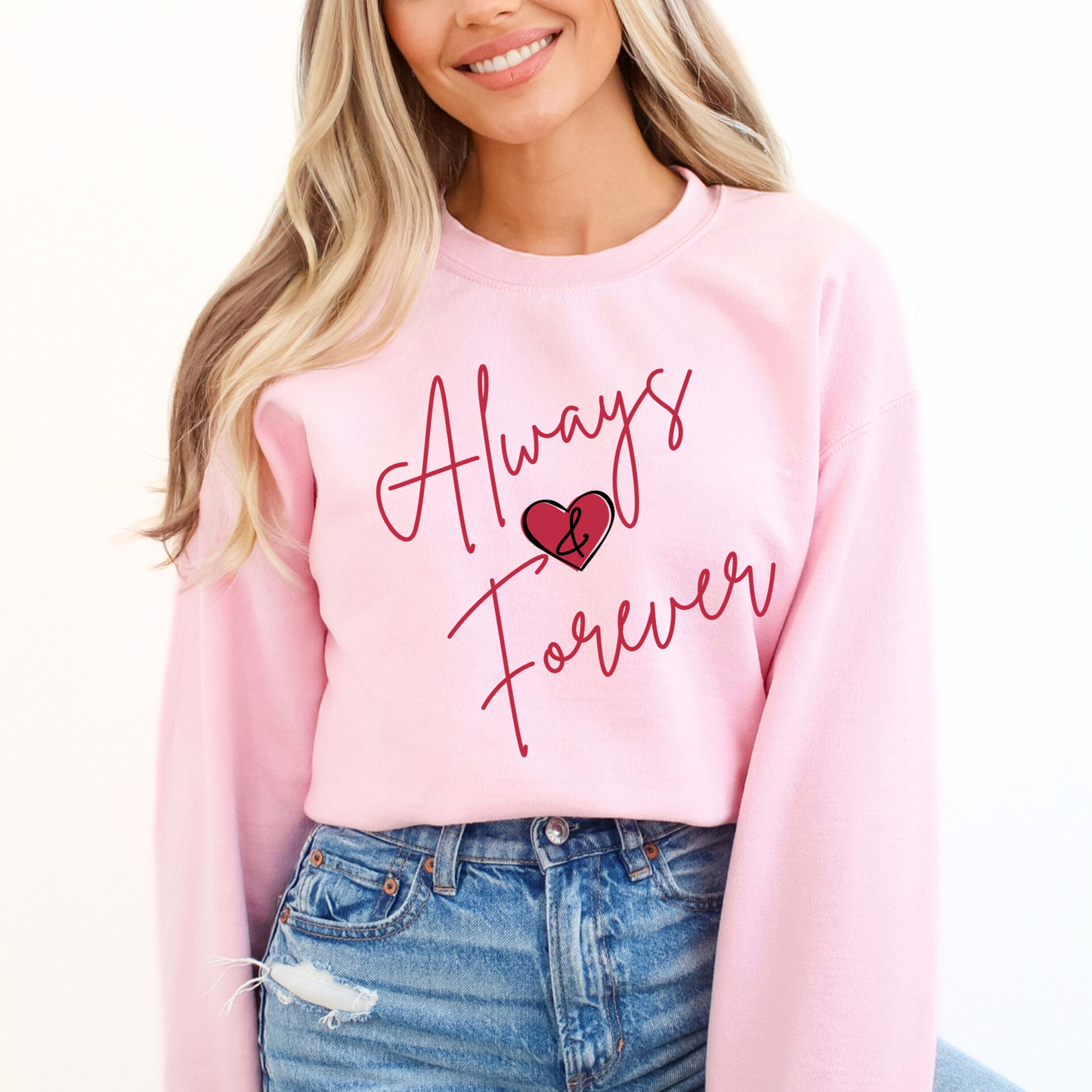 Always and Forever Valentine's Day sweatshirt