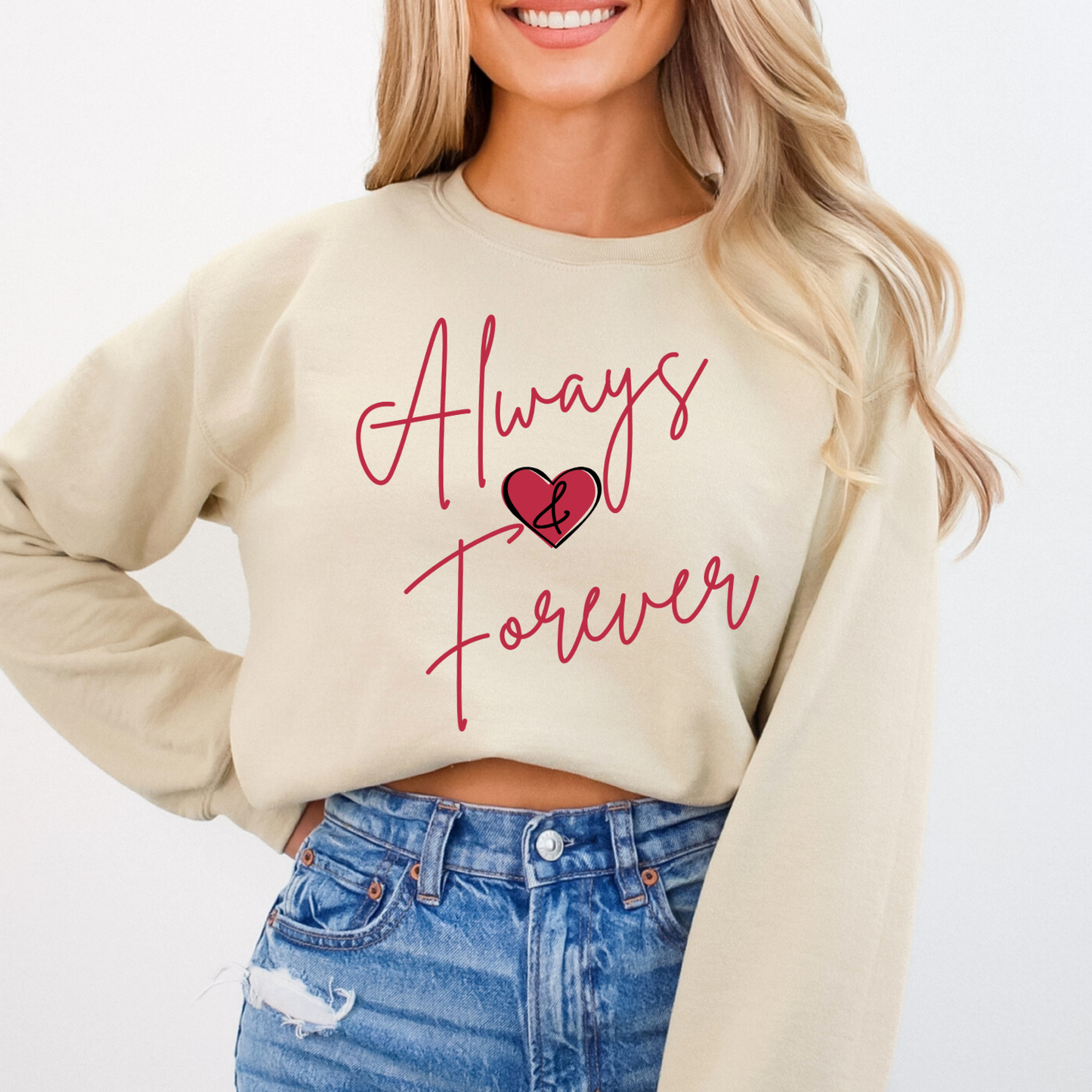 Always and Forever Valentine's Day sweatshirt