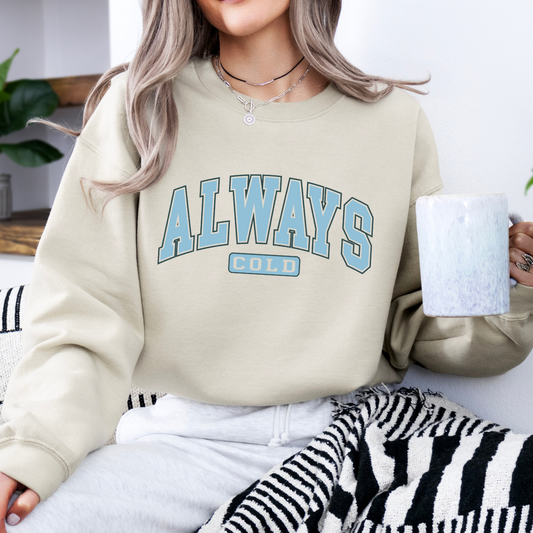 Always cold winter sweatshirt