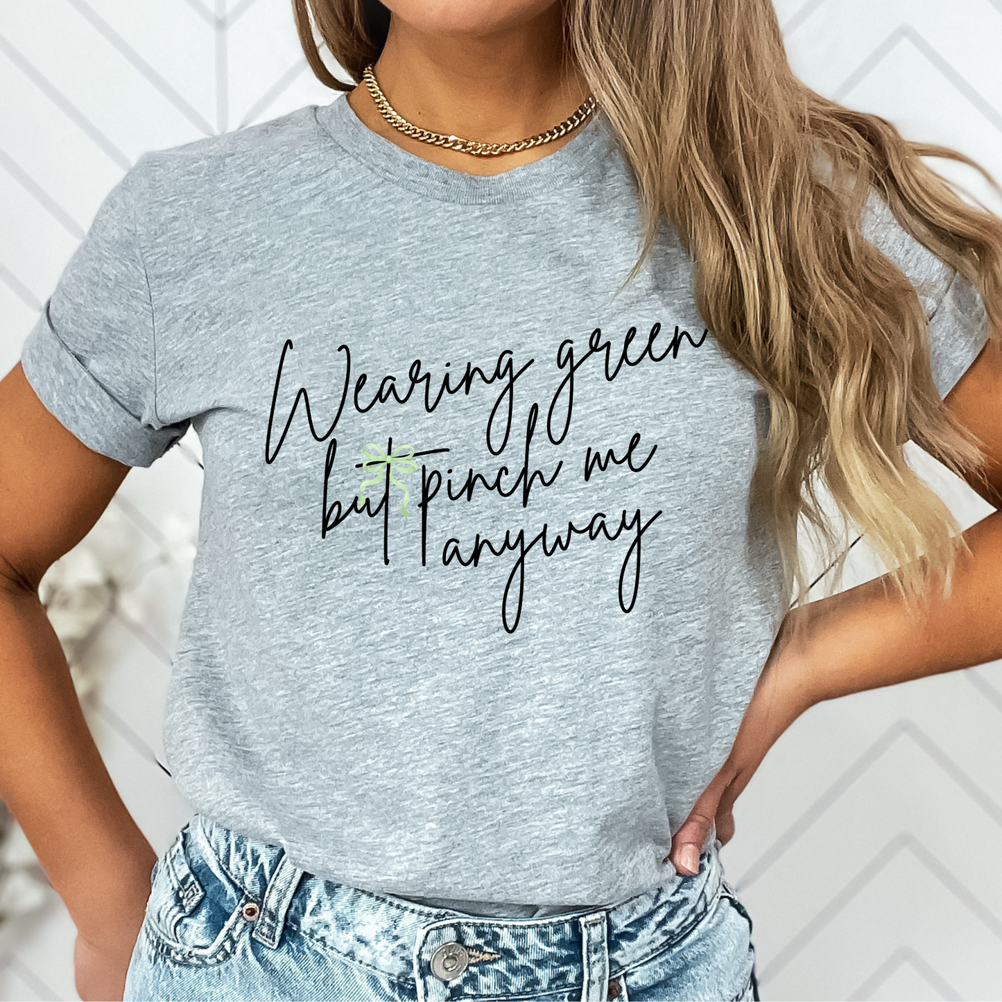 Wearing green pinch me anyway St. Patrick's day t-shirt