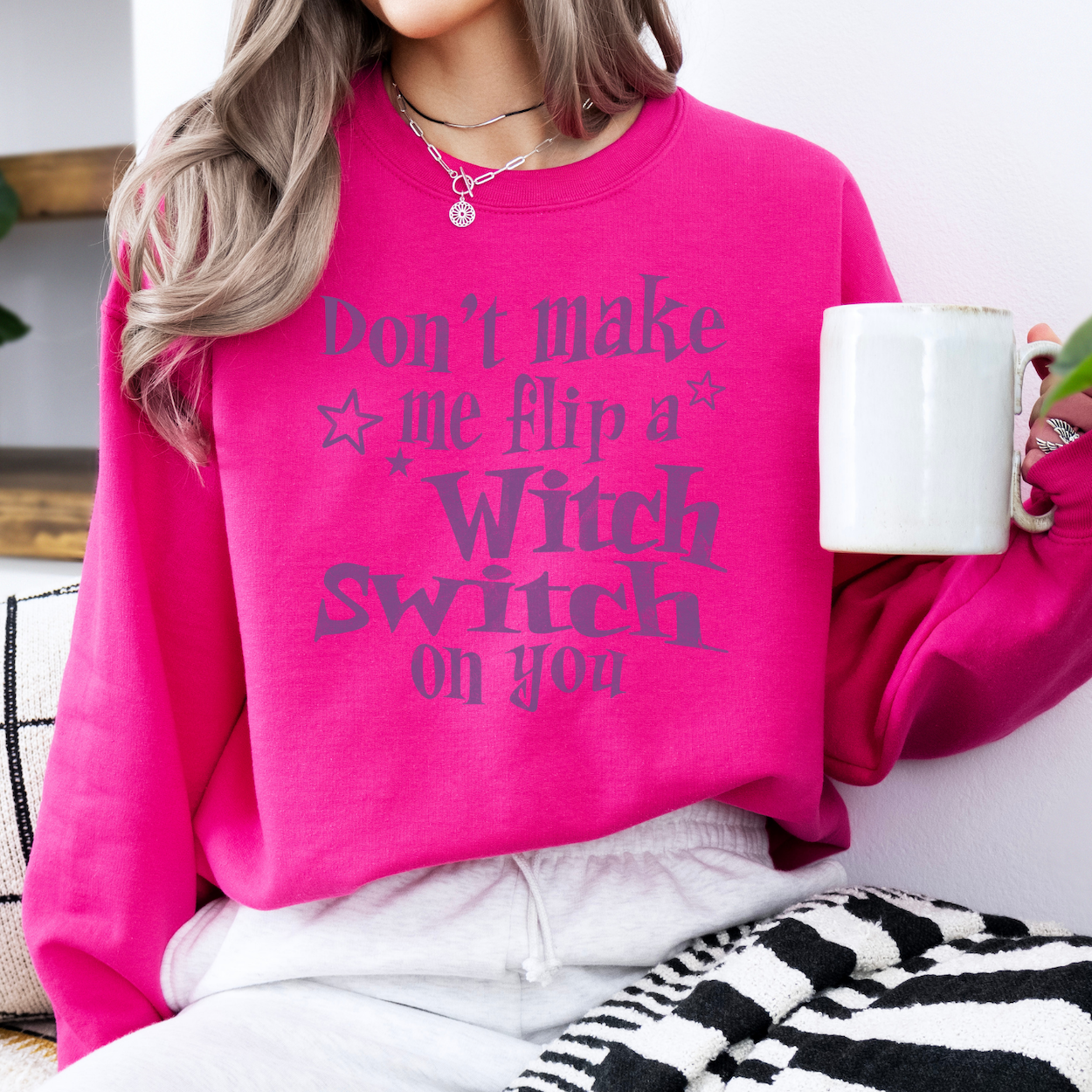 Don't make me flip a witch switch on you sweatshirt