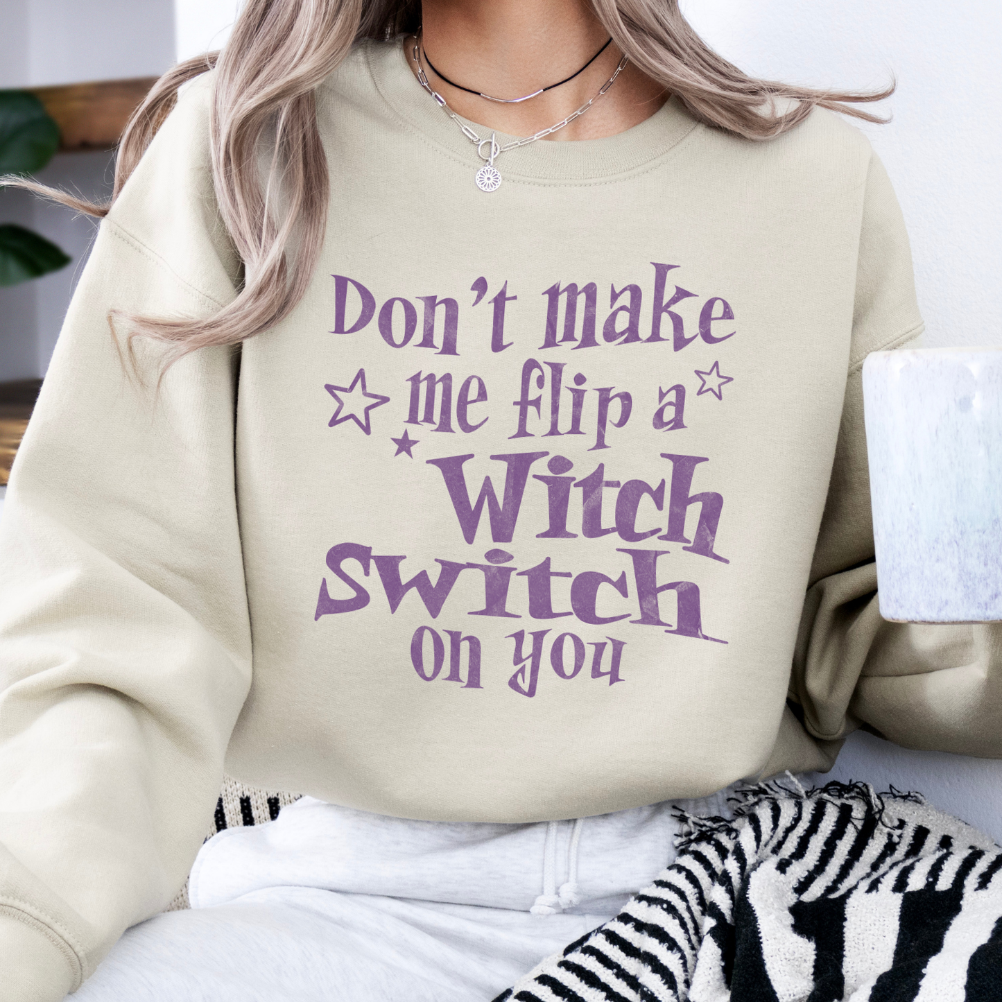 Don't make me flip a witch switch on you sweatshirt